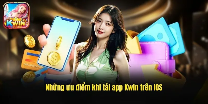 Tải Kwin Trên IOS - Quy Trình Cài Đặt Ứng Dụng Chuẩn Xác